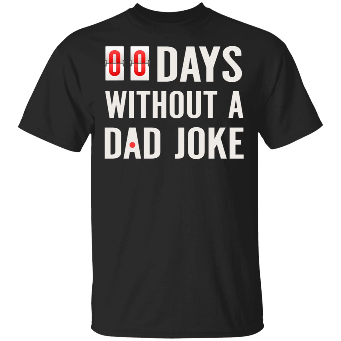 00 Days Without A Dad Joke Shirts Zero Days Without A Dad Joke – Mingift